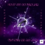 Now We Go Around · Tony Parkan