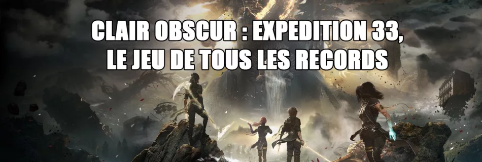 clair obscur expedition 33 le jeu de tous les records