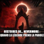 histoires de nevermore quand la legende prend la parole