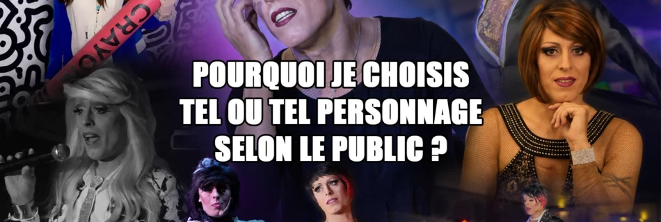 Pourquoi je choisis tel ou tel personnage selon le public