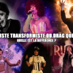 Artiste transformiste ou drag queen quelle est la différence