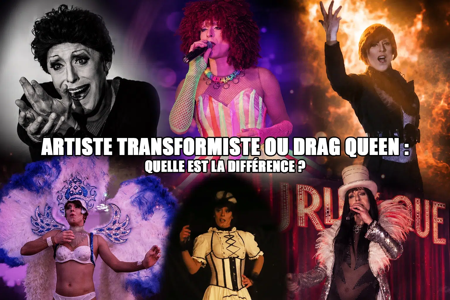 Artiste transformiste ou drag queen quelle est la différence