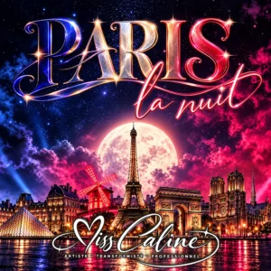 Affiche du spectacle cabaret Paris la nuit de Miss Caline : titre en lettres bleu, blanc, rouge devant la tour Eiffel, le Moulin Rouge, l’Arc de Triomphe et Notre-Dame sous la pleine lune